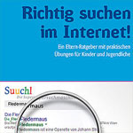 Internet ABC - Neuer Elternratgeber "Richtig suchen im Internet" Internet ABC - Neuer Elternratgeber "Richtig suchen im Internet"